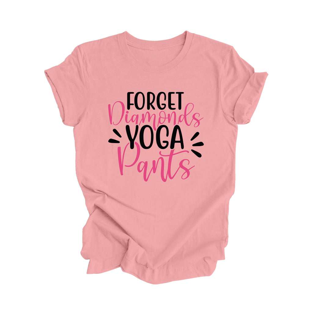 Forget Diamonds Yoga Pants - Yoga Gift, Meditation Shirt, Yoga T-shirt, Yoga Lover Gift, Yoga Teacher Shirt, Wellness Shirt, Self Care Shirt - Inspired X