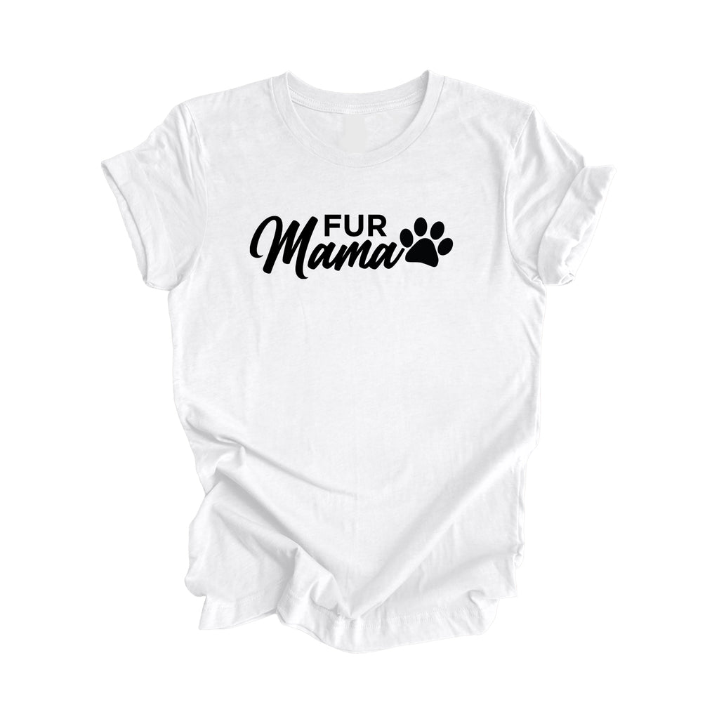 Fur Mama - Mom Gift, Mom Shirt, Funny Mom Shirt, Mama Shirt, Mother's Day Gift,  Mother T-Shirt, Dog Lover Shirt, Dog Lover Gift, Cute Dog Shirts Dog Mother, Ladies Shirt, Girl Power, Super Mom - Inspired X