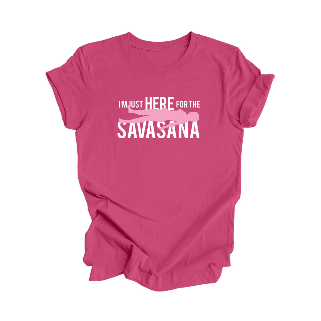 I'm Just Here For The Savasana - Yoga Gift, Meditation Shirt, Yoga T-shirt, Yoga Lover Gift, Yoga Teacher Shirt, Wellness Shirt, Self Care Shirt - Inspired X