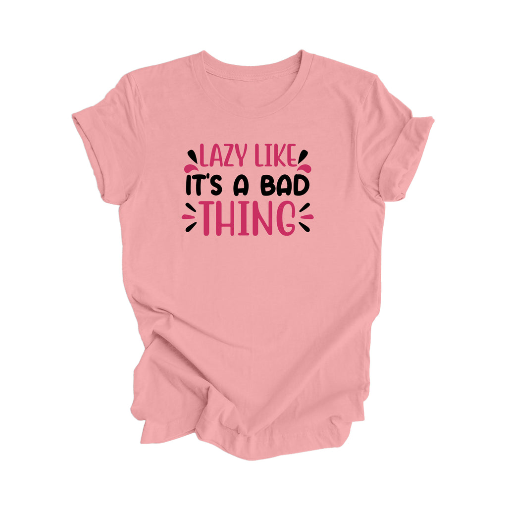 Lazy Like Its A Bad Thing - Unisex Jersey Short Sleeve Tee