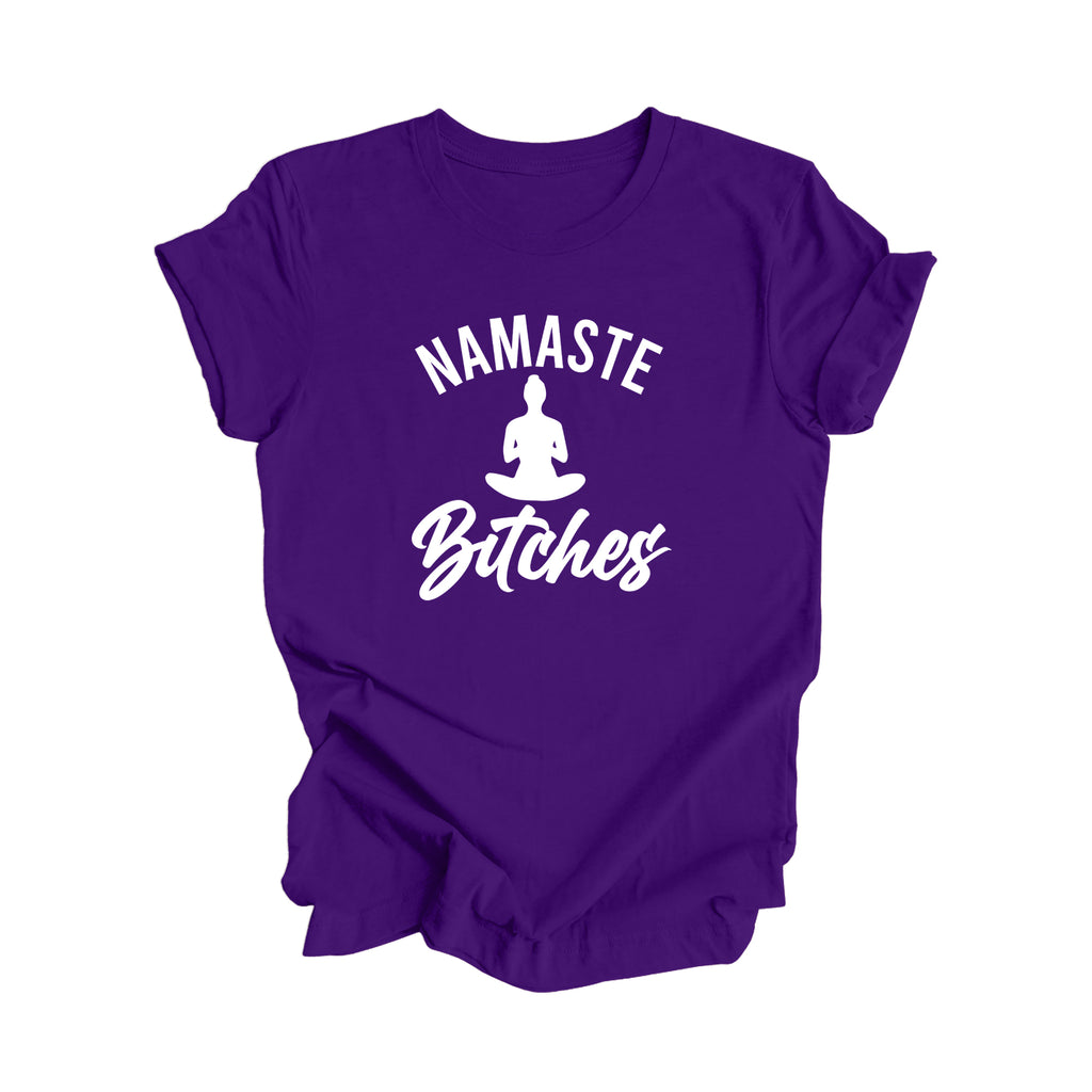 Namaste Bitches - Yoga Gift, Meditation Shirt, Yoga T-shirt, Yoga Lover Gift, Yoga Teacher Shirt, Wellness Shirt, Self Care Shirt - Inspired X