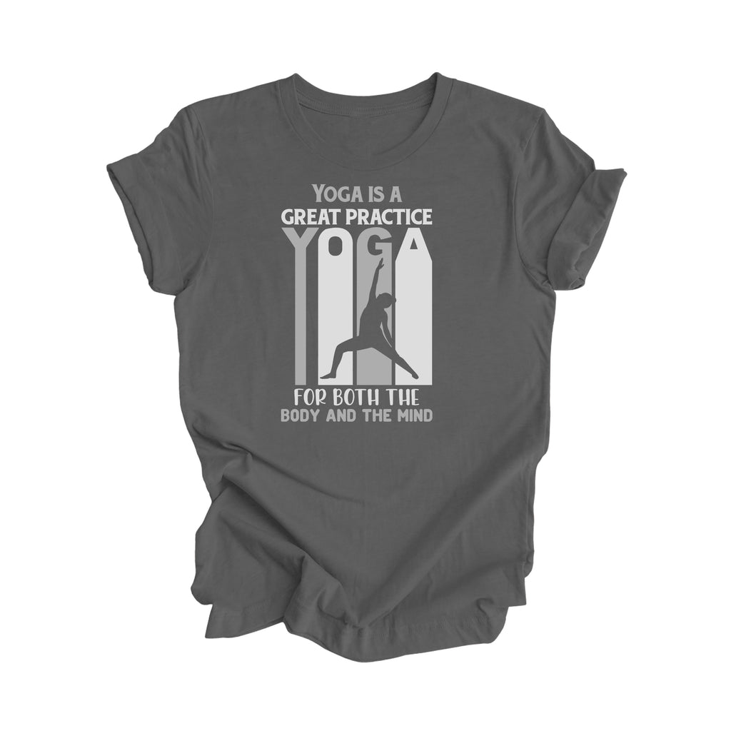Yoga Is A Great Practice For The Body And The Mind - Yoga Gift, Meditation Shirt, Yoga T-shirt, Yoga Lover Gift, Yoga Teacher Shirt, Wellness Shirt, Self Care Shirt - Inspired X