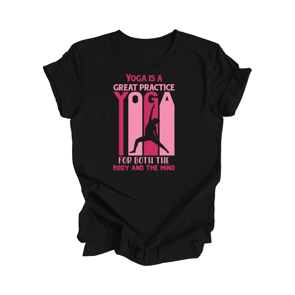 Yoga Is A Great Practice For The Body And The Mind - Yoga Gift, Meditation Shirt, Yoga T-shirt, Yoga Lover Gift, Yoga Teacher Shirt, Wellness Shirt, Self Care Shirt - Inspired X