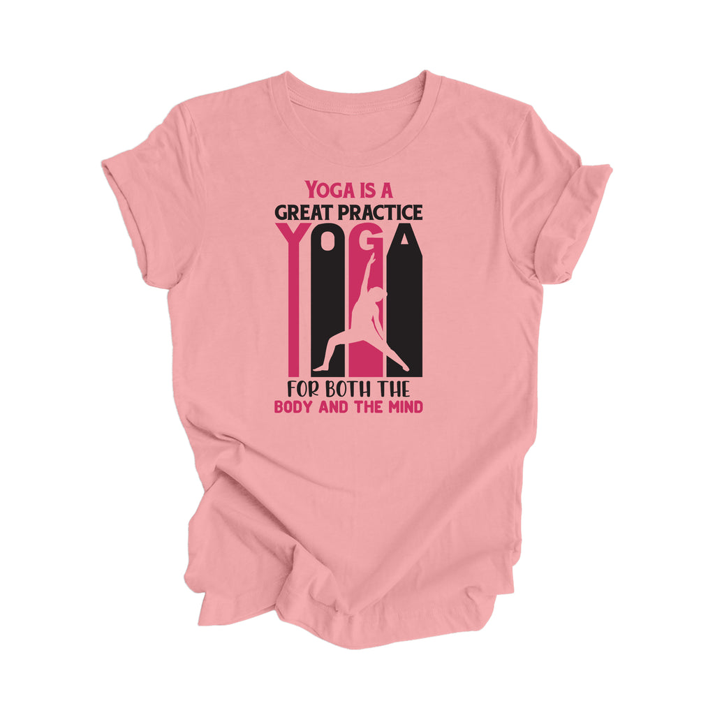 Yoga Is A Great Practice For The Body And The Mind - Yoga Gift, Meditation Shirt, Yoga T-shirt, Yoga Lover Gift, Yoga Teacher Shirt, Wellness Shirt, Self Care Shirt - Inspired X