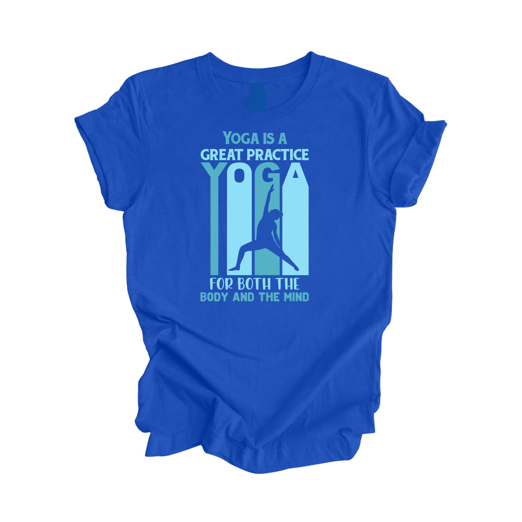 Yoga Is A Great Practice For The Body And The Mind - Yoga Gift, Meditation Shirt, Yoga T-shirt, Yoga Lover Gift, Yoga Teacher Shirt, Wellness Shirt, Self Care Shirt - Inspired X