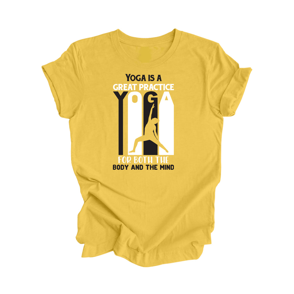 Yoga Is A Great Practice For The Body And The Mind - Yoga Gift, Meditation Shirt, Yoga T-shirt, Yoga Lover Gift, Yoga Teacher Shirt, Wellness Shirt, Self Care Shirt - Inspired X