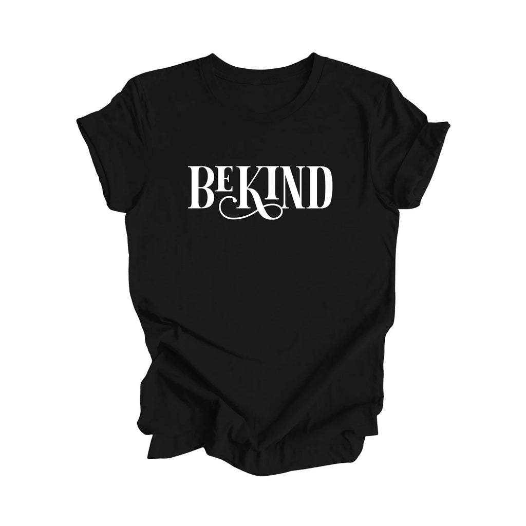 Be Kind - Positive Quote Shirt, Inspirational Shirt, Motivational Shirt, Kindness Shirt, Being Human Shirt, Empowerment T-shirt, Gift For Her, Gift For Him - Inspired X