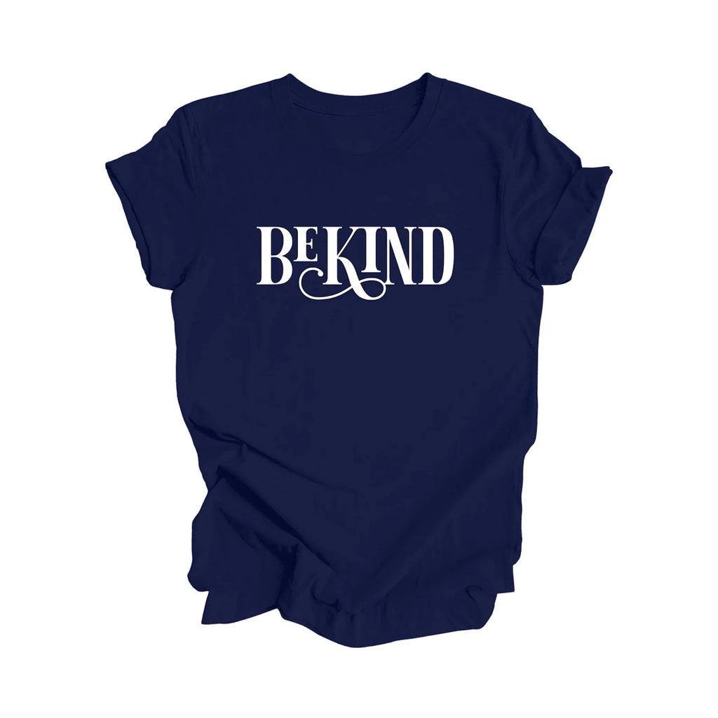 Be Kind - Positive Quote Shirt, Inspirational Shirt, Motivational Shirt, Kindness Shirt, Being Human Shirt, Empowerment T-shirt, Gift For Her, Gift For Him - Inspired X