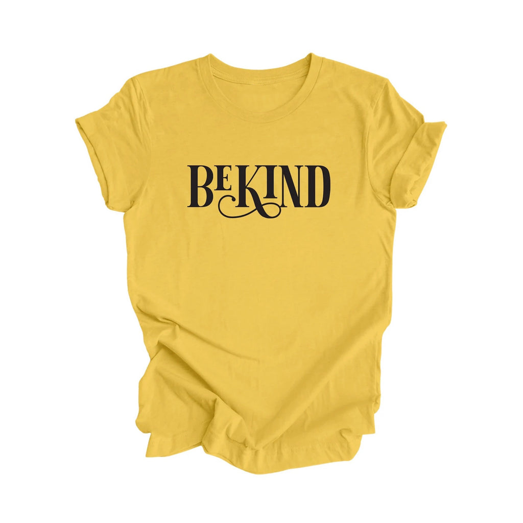 Be Kind - Positive Quote Shirt, Inspirational Shirt, Motivational Shirt, Kindness Shirt, Being Human Shirt, Empowerment T-shirt, Gift For Her, Gift For Him - Inspired X