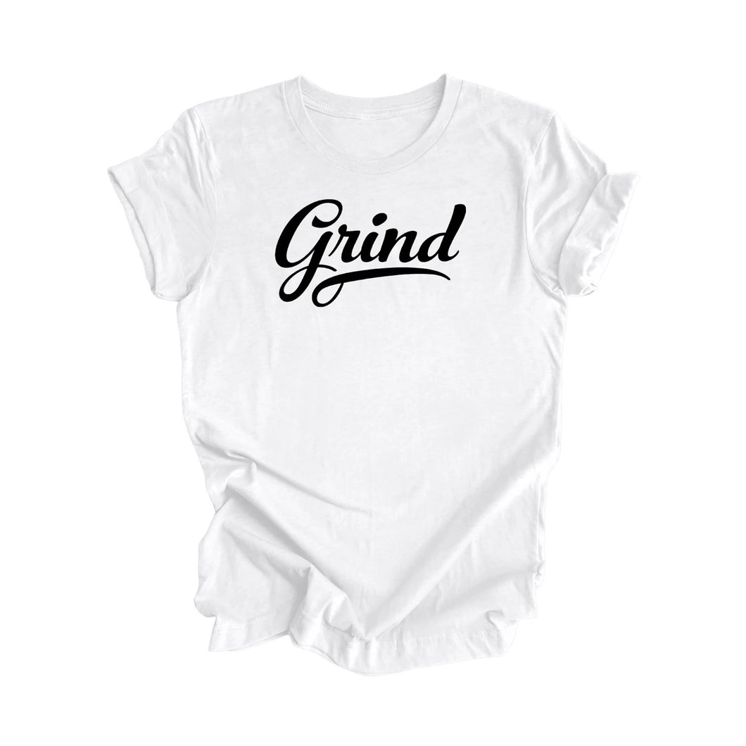 Grind - Positive Quote Shirt, Inspirational Shirt Gift, Motivational T-Shirt, Entrepreneur Shirt, Business Owner Shirt, Boss Shirt, Gift For Her, Gift For Him - Inspired X